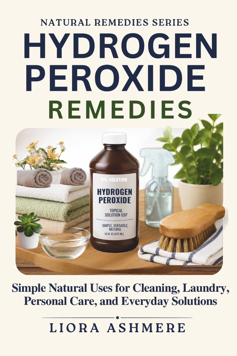 PEROXIDE REMEDIES: Simple Natural Uses for Cleaning, Laundry, Personal Care, and Everyday Solutions