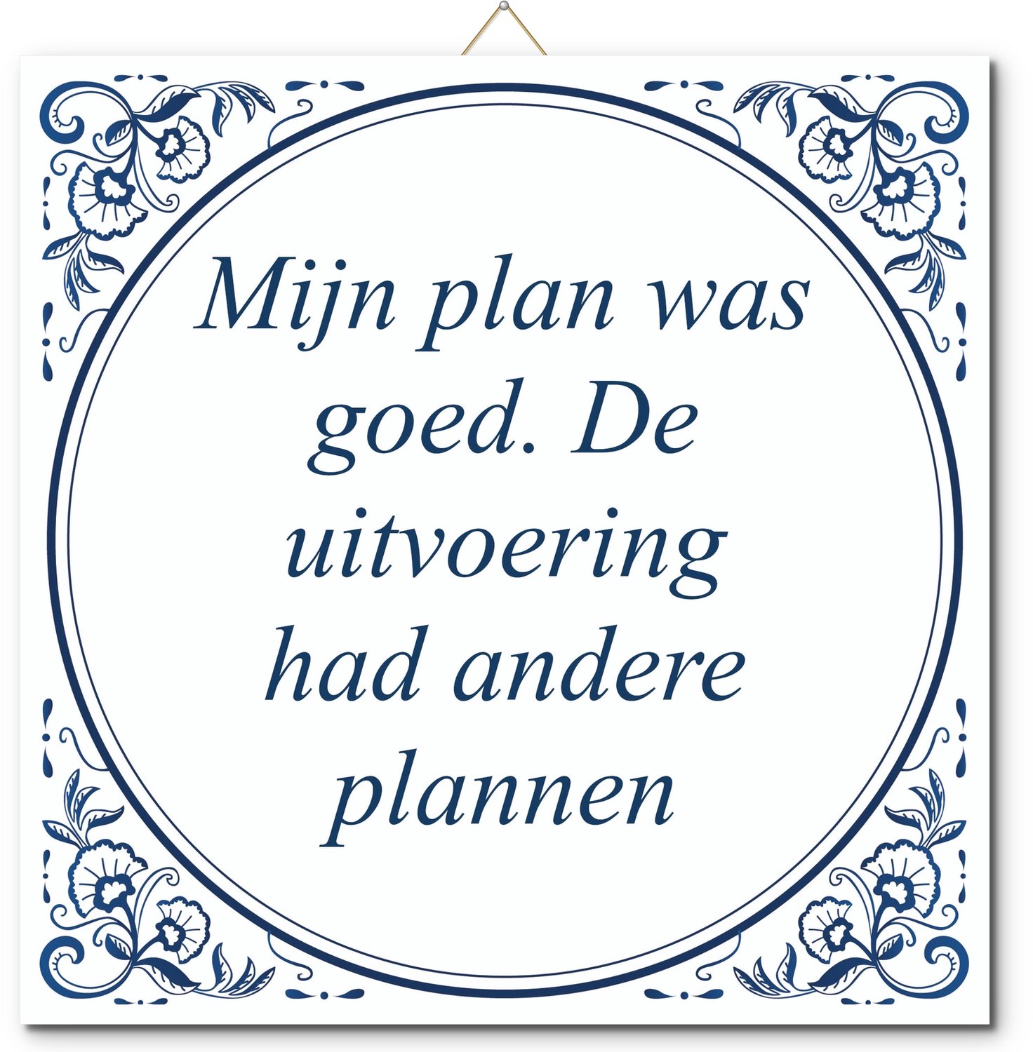 De Tegeltjesfabriek Tegeltje: Mijn plan was goed. De uitvoering had andere plannen (met standaard) wit en blauw