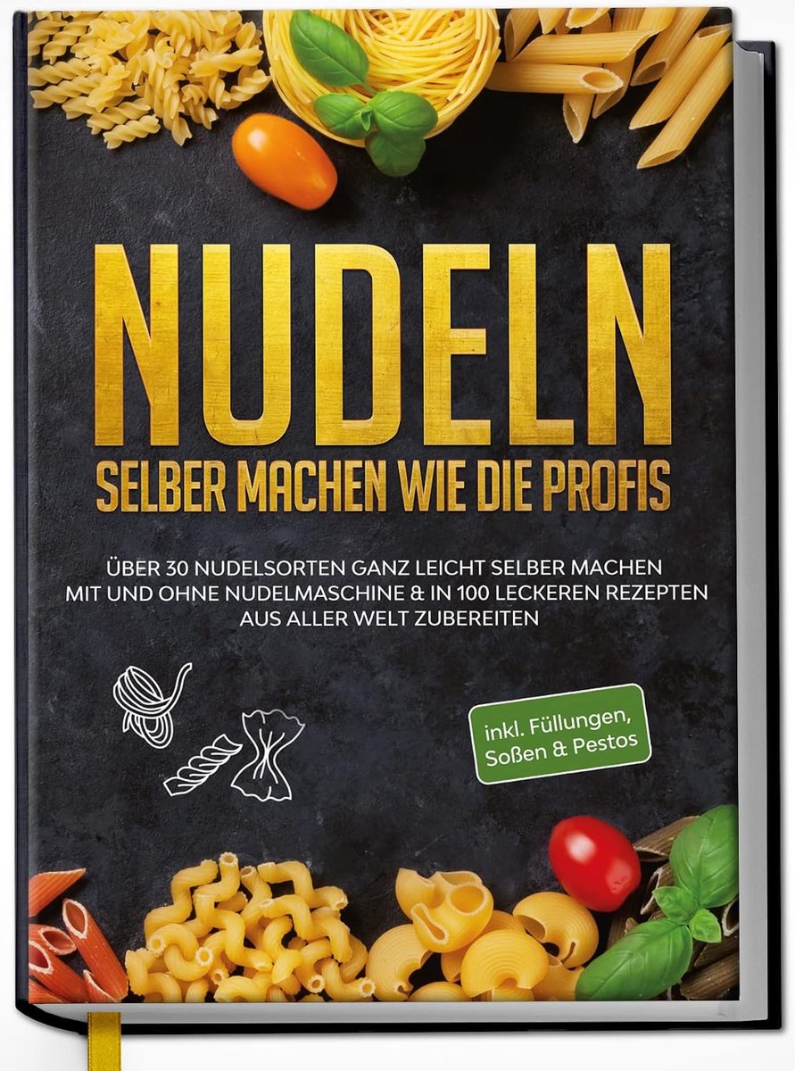 Zelf maken als de professionals: meer dan 30 pastasoorten heel gemakkelijk zelf maken met en zonder pastamachine & in 100 lekkere recepten uit de hele wereld | van Edition driewielblad kookboeken
