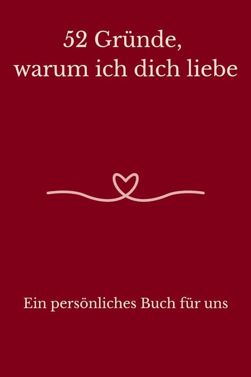 Gründe, warum ich dich liebe: Ein persönliches Buch für uns