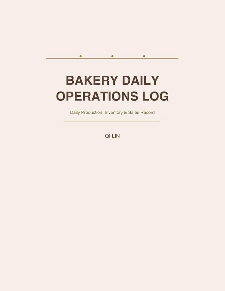 Daily Operations Log Book: Daily Baking Batch Records, Inventory Tracking, Sales Log, Food Safety Checks and Notes for Bakery Managers (120 Pages, 8.5x11)