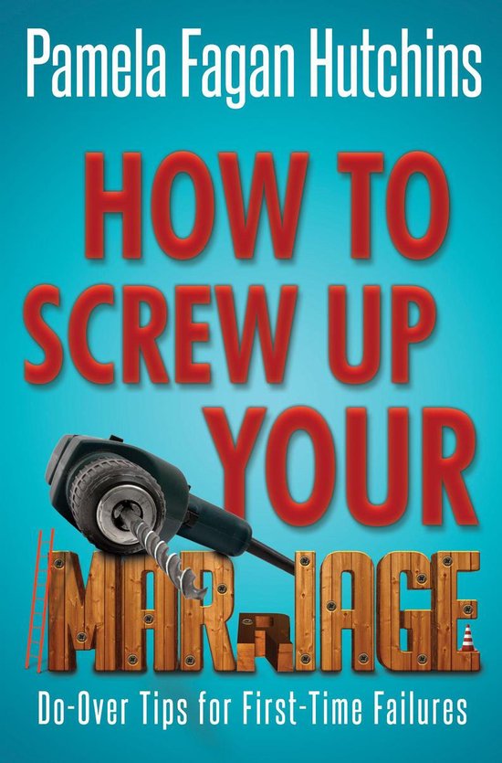 How to Screw Up Your Marriage - cover