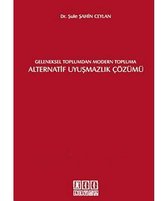 Geleneksel Toplumdan Modern Topluma Alternatif Uyuşmazlık