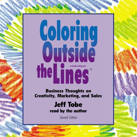 Coloring outside the Lines, Jeff Tobe 9781483094106 Boeken