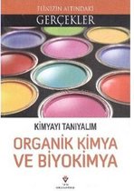 Elinizin Altındaki Gerçekler - Kimyayı Tanıyalım Organik Kimya ve Biyokimya