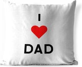 Sierkussen Buiten - Vaderdag - I love dad - Quotes - Spreuken - Papa - 60x60 cm - Weerbestendig - Vaderdag cadeautje - Cadeau voor vader en papa