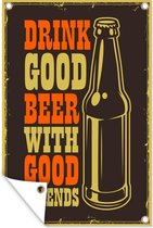 Tuinposters buiten Quotes - Vintage - 'Drink good beer with good friends' - Spreuken - 60x90 cm - Tuindoek - Buitenposter