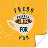 Poster Koffie - Retro - Fresh and fragrant coffee for you - Spreuken - Quotes - 30x30 cm