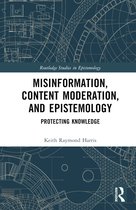 Routledge Studies in Epistemology- Misinformation, Content Moderation, and Epistemology