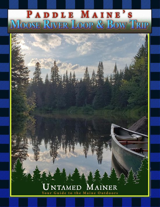 Paddle Maine's Moose River Loop & Bow Trip - cover