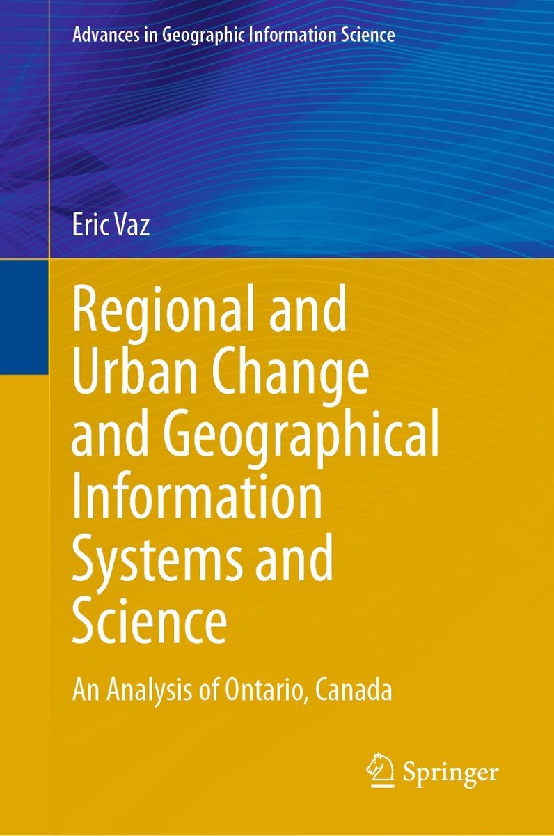 Advances In Geographic Information Science- Regional And Urban Change And Geographical Information Systems And Science van Eric Vaz