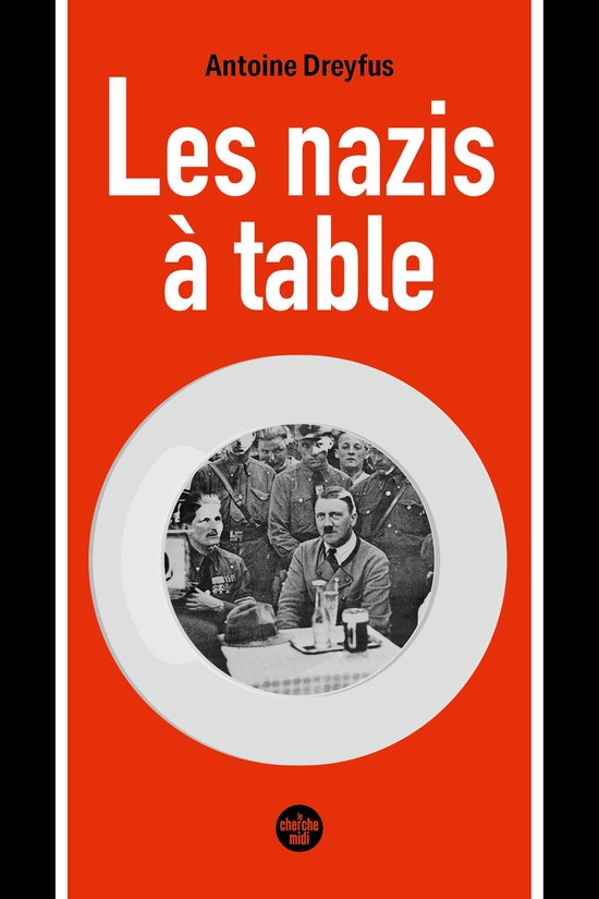 Les nazis à table - enquête inédite sur l'alimentation da ... - cover