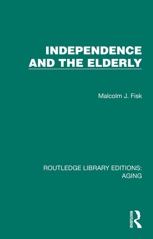 Routledge Library Editions: Aging- Independence and the Elde ... - cover