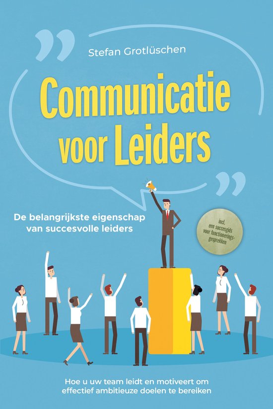 Communicatie voor leiders – De belangrijkste eigenschap va ... - cover