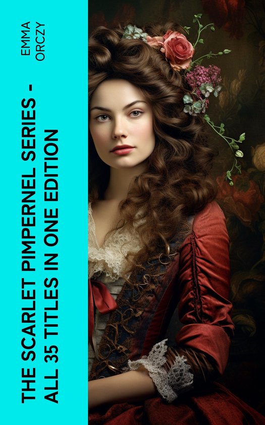 The Scarlet Pimpernel Series – All 35 Titles in One Editio ... - cover