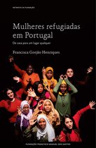 Mulheres Refugiadas em Portugal, de casa para um lugar qualquer