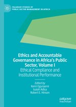 Palgrave Studies of Public Sector Management in Africa- Ethics and Accountable Governance in Africa's Public Sector, Volume I
