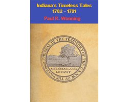 Indiana History Time Line 2 - Indiana’s Timeless Tales - 1782 - 1791