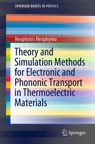 SpringerBriefs in Physics- Theory and Simulation Methods for Electronic and Phononic Transport in Thermoelectric Materials