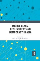 Routledge Contemporary Asia Series- Middle Class, Civil Society and Democracy in Asia