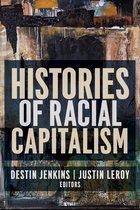 Columbia Studies in the History of U.S. Capitalism- Histories of Racial Capitalism