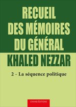 Recueil des mémoires du général Khaled Nezzar - Tome 2
