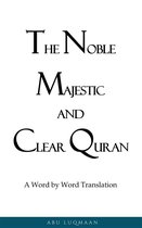 The Noble Majestic and Clear Quran: A Word by Word Translation