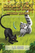 Mog and Tom's Kitten Capers: Book One