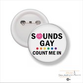 Button Met Speld 58 MM - Sounds Gay Count Me In