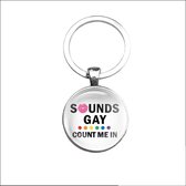 Sleutelhanger Glas - Sounds Gay Count Me In