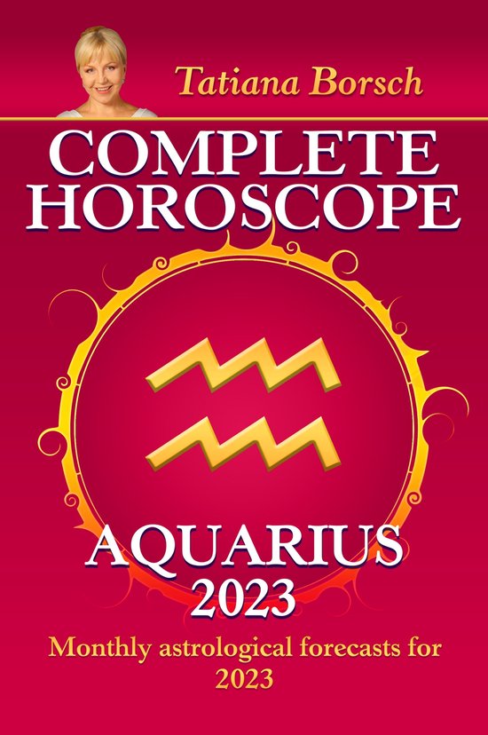 Complete Horoscope Aquarius 2023 (ebook), Tatiana Borsch