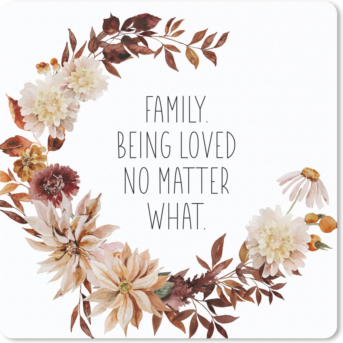 Muismat 30x30 cm - Mousepad Family being loved no matter what - Quotes - Spreuken - Muismatten