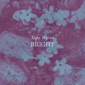 Tape Waves - Bright (LP)