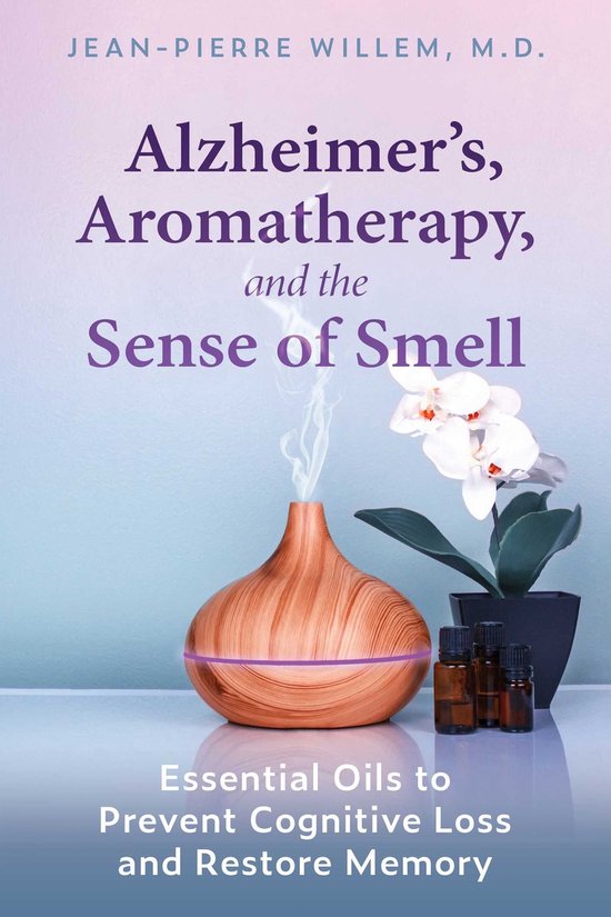 Alzheimer's, Aromatherapy, and the Sense of Smell - cover