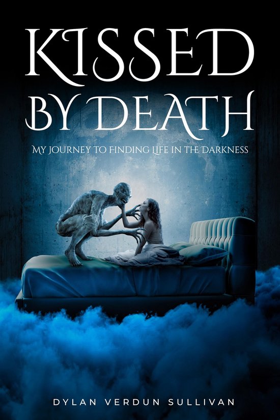 Kissed by Death my journey to finding life in the darkness - cover