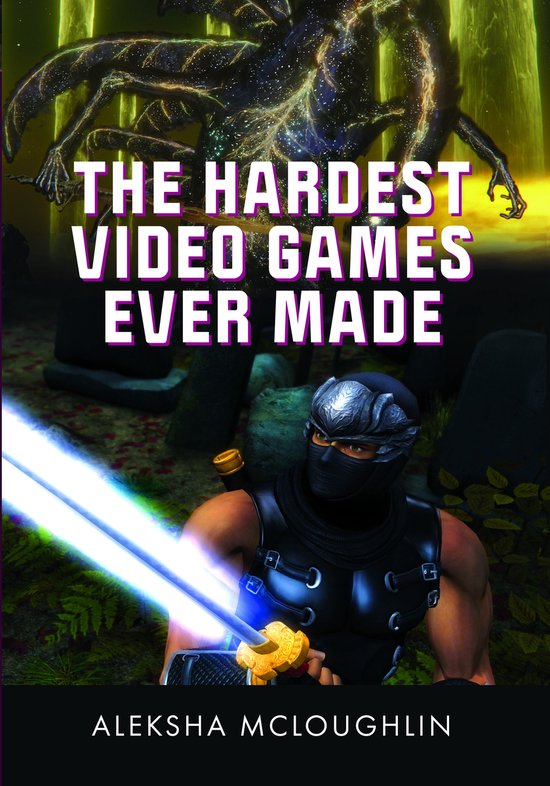 The Hardest Video Games Ever Made - cover