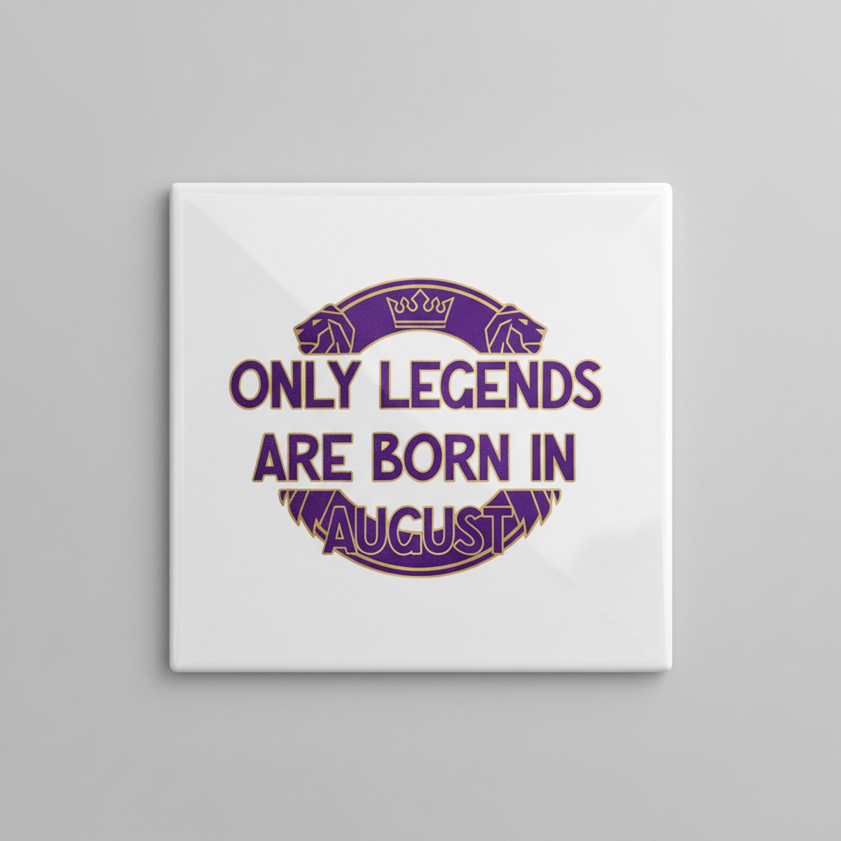 Augustus Verjaardag Quote Keramische Tegel – “Only Legends Are Born in August” Stijlvolle