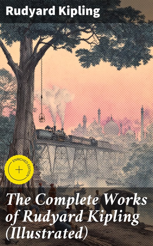 The Complete Works of Rudyard Kipling (Illustrated) - cover
