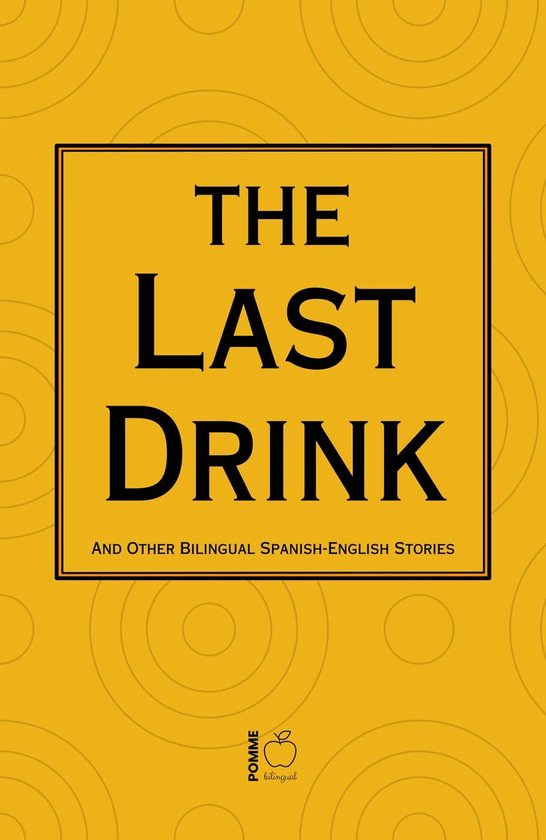 The Last Drink And Other Bilingual Spanish-English Stories - cover