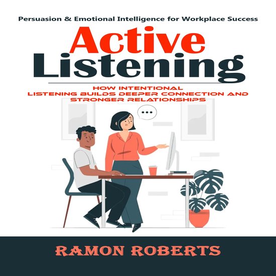 Active Listening: Persuasion & Emotional Intelligence for Wo ... - cover