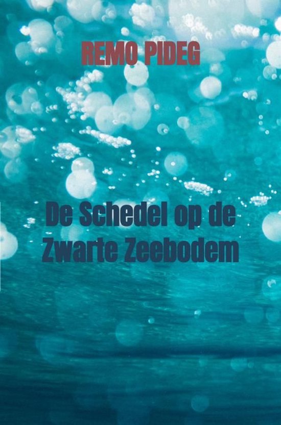 Boekcover 'De Schedel op de Zwarte Zeebodem' met bubbels onder water. Geschreven door Remo Pideg.