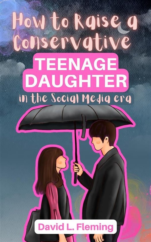 How to Raise a Conservative Teenager Daughter in The Social  ... - cover