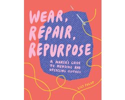 Handleiding voor Kleding Repareren, Upcyclen en Hergebruiken