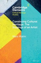 Elements in Critical Heritage Studies - Construing Cultural Heritage: The Stagings of an Artist