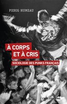 Sociologie/Anthropologie - A corps et à cris. Sociologie des punks français
