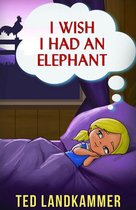 I Wish I had and Elephant
