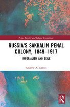 Asia, Europe, and Global Connections - Russia's Sakhalin Penal Colony, 1849–1917