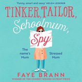 Tinker, Tailor, Schoolmum, Spy: A funny and feel-good novel from the winner of the Comedy Women in Print Prize