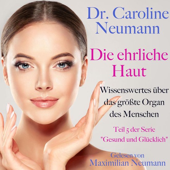Dr. Caroline Neumann: Die ehrliche Haut. Wissenswertes über ... - cover