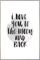 JUNIQE - Poster met kunststof lijst I Love You To The Moon And Back